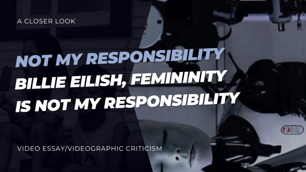 Phoebe Cowin sheds layers of Billie Eilish's message in the video essay, about Billie Eilish 'NOT MY RESPONSIBILITY - a short film.'