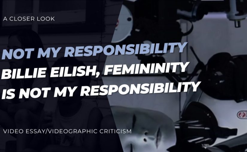 Undressing Billie Eilish’s message in Phoebe Cowin’s video essay Not My Responsibility: Billie Eilish, femininity is not my responsibility
